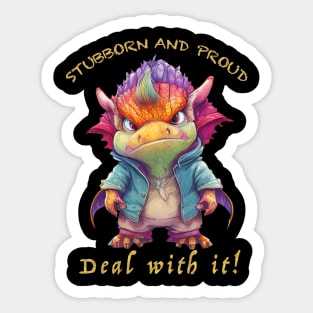 Dragon Stubborn Deal With It Cute Adorable Funny Quote Sticker